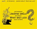 Detail - Jakápak smůla/ What bad luck