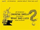 Detail - Jakpak smla/ What bad luck